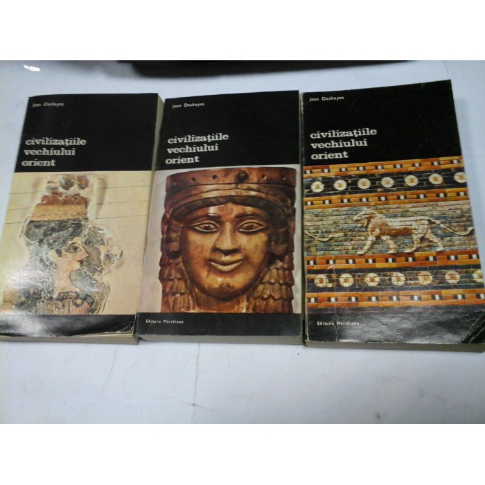 CIVILIZATIILE VECHIULUI ORIENT - JEAN DESHAYES - 3 volume
